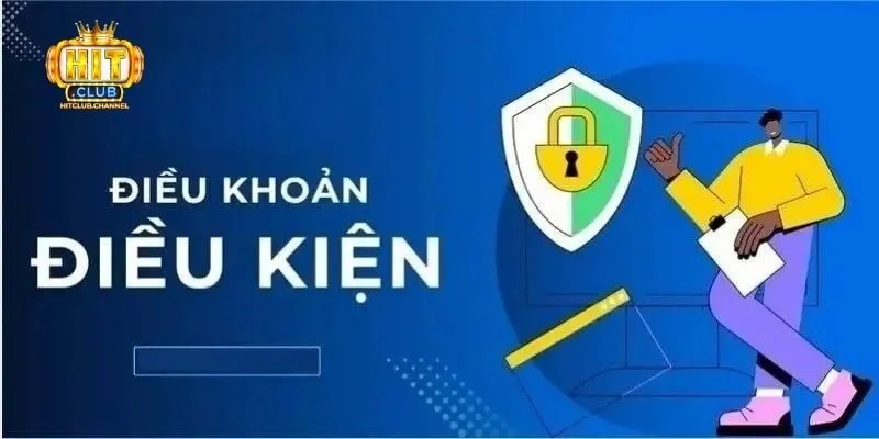 Tầm quan trọng của điều khoản và điều kiện Hitclub